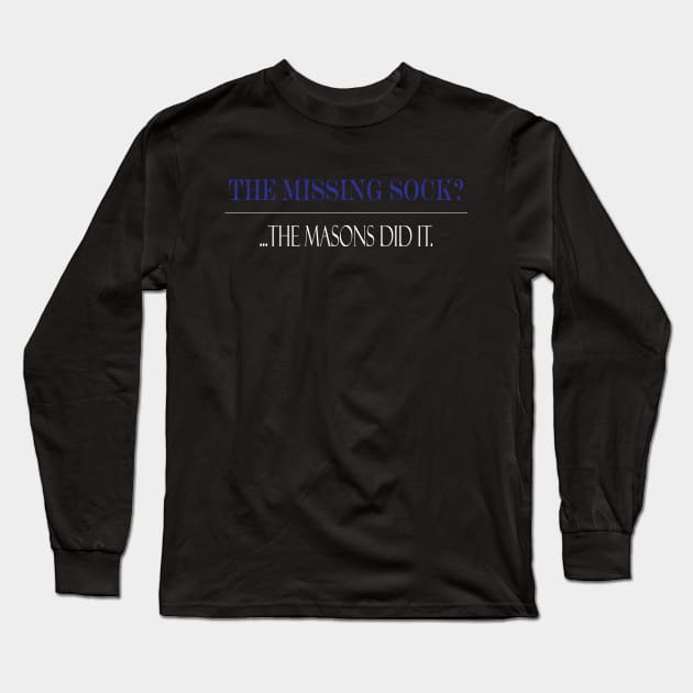 The missing sock?... Masons did it. Long Sleeve T-Shirt by TreverCameron